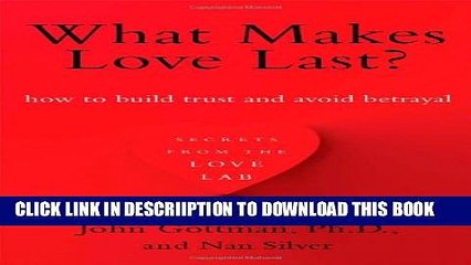 [PDF] What Makes Love Last?: How to Build Trust and Avoid Betrayal Full Colection