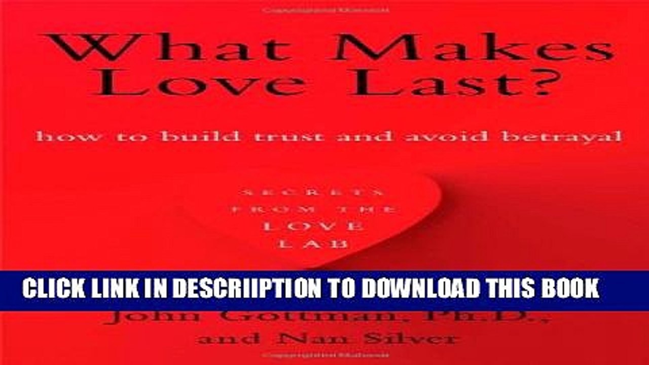 [PDF] What Makes Love Last?: How to Build Trust and Avoid Betrayal Full Colection