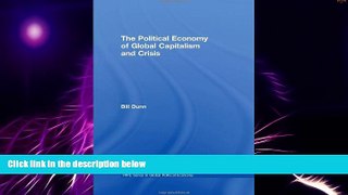 READ FREE FULL  The Political Economy of Global Capitalism and Crisis (RIPE Series in Global