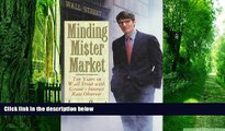 READ FREE FULL  Minding Mr. Market: Ten Years on Wall Street With Grant s Interest Rate Observer