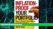 READ FREE FULL  Inflation-Proof Your Portfolio: How to Protect Your Money from the Coming
