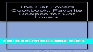[PDF] The Cat Lovers Cookbook: Favorite Recipes for Cat Lovers Full Online