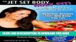 [PDF] The Jet Set Body Healthy Cookbook: Over 150 Delicious Healthy Recipes To Keep You Fit Full
