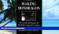 Must Have  Making MondragÃ³n: The Growth and Dynamics of the Worker Cooperative Complex (Cornell