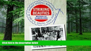READ FREE FULL  Striking Beauties: Women Apparel Workers in the U.S. South, 1930-2000  READ Ebook