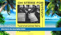 Must Have  On Strike for Respect: The Clerical and Technical Workers  Strike at Yale University,