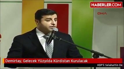 Selahattin Demirtaş Gelecek Yüzyılda Kurdistan Kurulacak