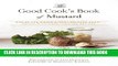 [PDF] The Good Cook s Book of Mustard: One of the Worldâ€™s Most Beloved Condiments, with more