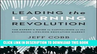 Collection Book Leading the Learning Revolution: The Expert s Guide to Capitalizing on the