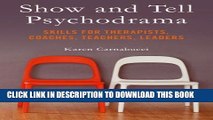 Collection Book Show and Tell Psychodrama: Skills for Therapists, Coaches, Teachers, Leaders