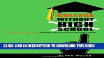 New Book College Without High School: A Teenager s Guide to Skipping High School and Going to