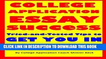 Collection Book College Application Essay Success: Tried-and-Tested Tips to Get You In