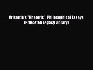 [PDF] Aristotle's Rhetoric: Philosophical Essays (Princeton Legacy Library) Full Online