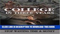 New Book College in Three Years: Stop Wasting Time and Money