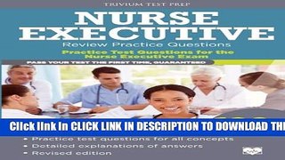 New Book Nurse Executive Review Practice Questions: Practice Test Questions for the Nurse