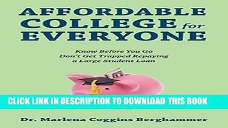 New Book Affordable College for Everyone: Know Before You Go Don t Get Trapped Repaying a Large