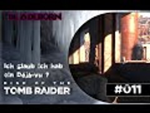 RISE OF THE TOMB RAIDER #011 - Ich glaub ich hab ein Déjà-vu ? | Let's Play Rise Of The Tomb Raider