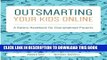 [PDF] Outsmarting Your Kids Online: A Safety Handbook for Overwhelmed Parents Popular Online