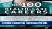 Collection Book Top 100 Health-Care Careers (Top 100 Health-Care Careers: Your Complete Guidebook