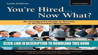 New Book You re Hired... Now What?: An Immigrant s Guide to Success in the Canadian Workplace