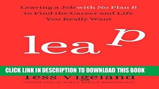 Collection Book Leap: Leaving a Job with No Plan B to Find the Career and Life You Really Want