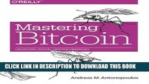 [Download] Mastering Bitcoin: Unlocking Digital Cryptocurrencies Hardcover Free