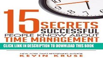 [Download] 15 Secrets Successful People Know About Time Management: The Productivity Habits of 7