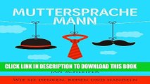 [PDF] Muttersprache Mann: Die ungeschminkte Wahrheit Ã¼ber MÃ¤nner. Wie sie denken, reden und