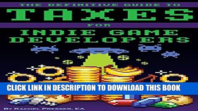 [PDF] The Definitive Guide to Taxes for Indie Game Developers Full Online