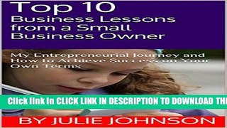 [PDF] Top 10 Business Lessons from a Small Business Owner: My Entrepreneurial Journey and How to