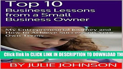 [PDF] Top 10 Business Lessons from a Small Business Owner: My Entrepreneurial Journey and How to