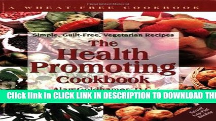 [PDF] The Health-Promoting Cookbook: Simple, Guilt-Free, Vegetarian Recipes Popular Online