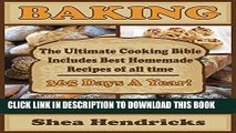 [PDF] Baking: The Ultimate Cooking Bible Includes Best Homemade Recipes of All Time -365 Days A