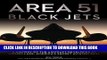 [PDF] Area 51 - Black Jets: A History of the Aircraft Developed at Groom Lake, America s Secret