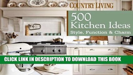 [PDF] Country Living 500 Kitchen Ideas: Style, Function   Charm Full Online