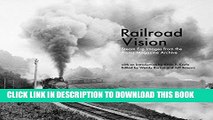 [PDF] Railroad Vision: Steam Era Images from the Trains Magazine Archives Full Online