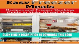 [PDF] Easy Freezer Meals: Recipes and Freezer Cooking Guide for Make Ahead Meals including
