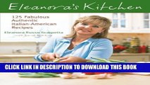[Download] Eleanora s Kitchen: 125 Fabulous Authentic Italian-American Recipes Hardcover Free