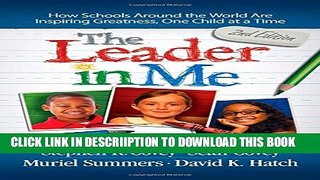 [PDF] The Leader in Me: How Schools Around the World Are Inspiring Greatness, One Child at a Time