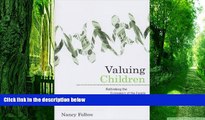 Big Deals  Valuing Children: Rethinking the Economics of the Family (The Family and Public
