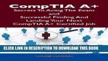 Collection Book CompTIA A  Secrets To Acing The Exam and Successful Finding And Landing Your Next