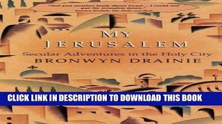 [PDF] My Jerusalem: Secular Adventures In The Holy City Full Colection
