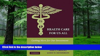 Big Deals  Health Care for Us All: Getting More for Our Investment  Free Full Read Most Wanted