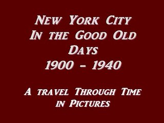 New York City _ In The Good Old Days 1900 -1940