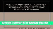 New Book A  Certification Training Guide   Upgrading   Repairing PCs, 16E Bundle