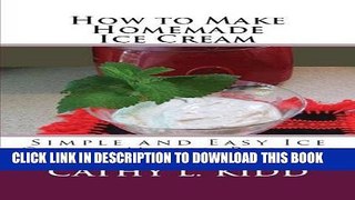 [PDF] How to Make Homemade Ice Cream: Simple and Easy Ice Cream Maker Recipes [Full Ebook]