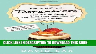 [PDF] The Tastemakers: Why We re Crazy for Cupcakes but Fed Up with Fondue [Online Books]