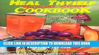 [PDF] Heal Thyself Natural Living Cookbook: A Complete Guide to Natural Living Through Vegetarian