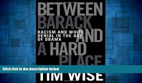 READ FREE FULL  Between Barack and a Hard Place: Racism and White Denial in the Age of Obama