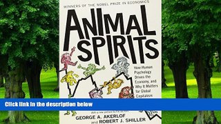 Big Deals  Animal Spirits: How Human Psychology Drives the Economy, and Why It Matters for Global